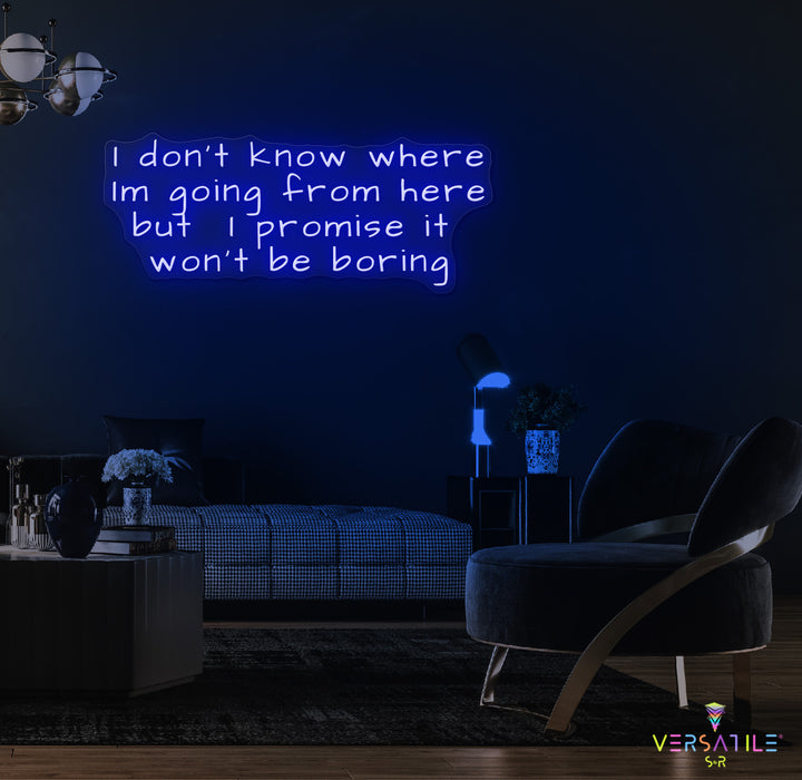 I Don’t Know Where I’m Going Neon Sign