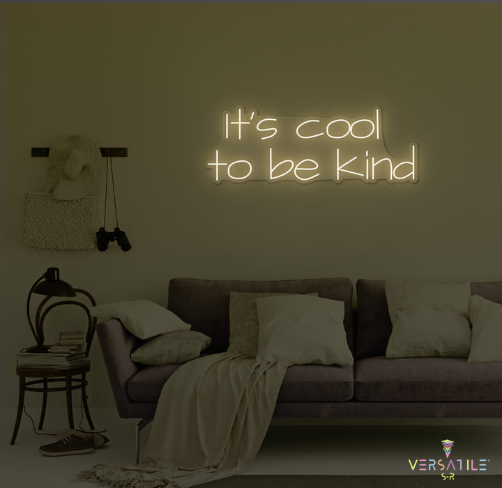 It's Cool To Be Kind Neon Sign