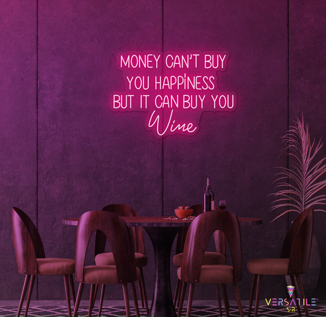 Money Cant Buy Everything, But It Can Buy You Wine Neon Sign