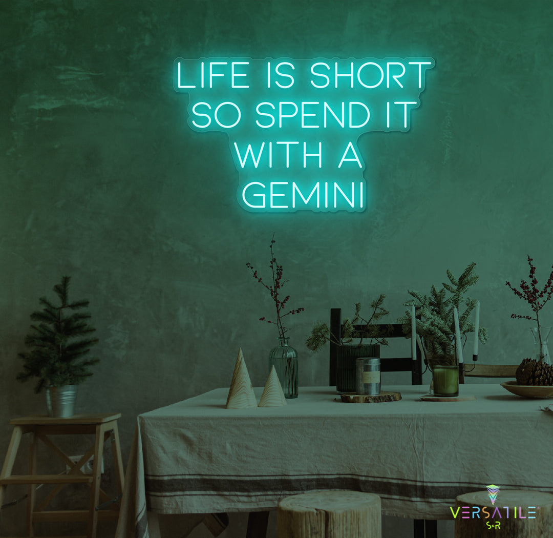 Life Is Short So Spend It With A Gemini Neon Sign
