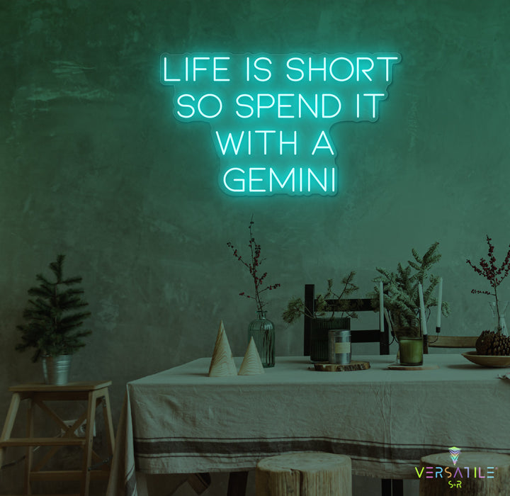 Life Is Short So Spend It With A Gemini Neon Sign