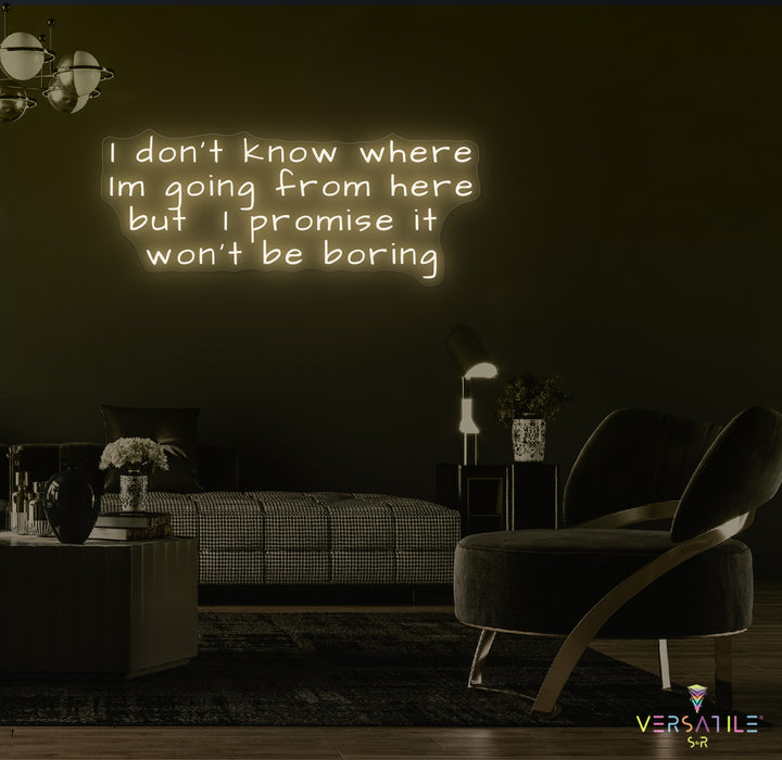 I Don’t Know Where I’m Going Neon Sign