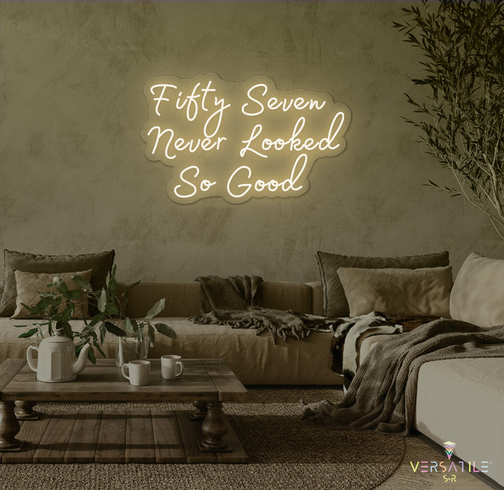 Fifty Seven Never Looked So Good Birthday Neon Sign