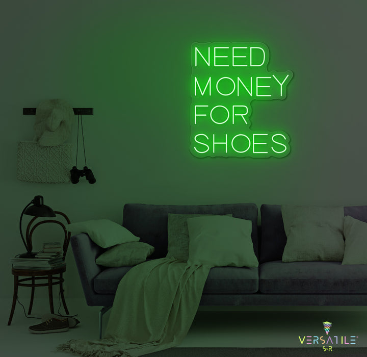 Need Money For Shoes Neon Sign