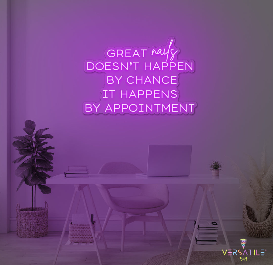 Great Nails Doesn't Happen By Chance It Happens By Appointment Neon Sign