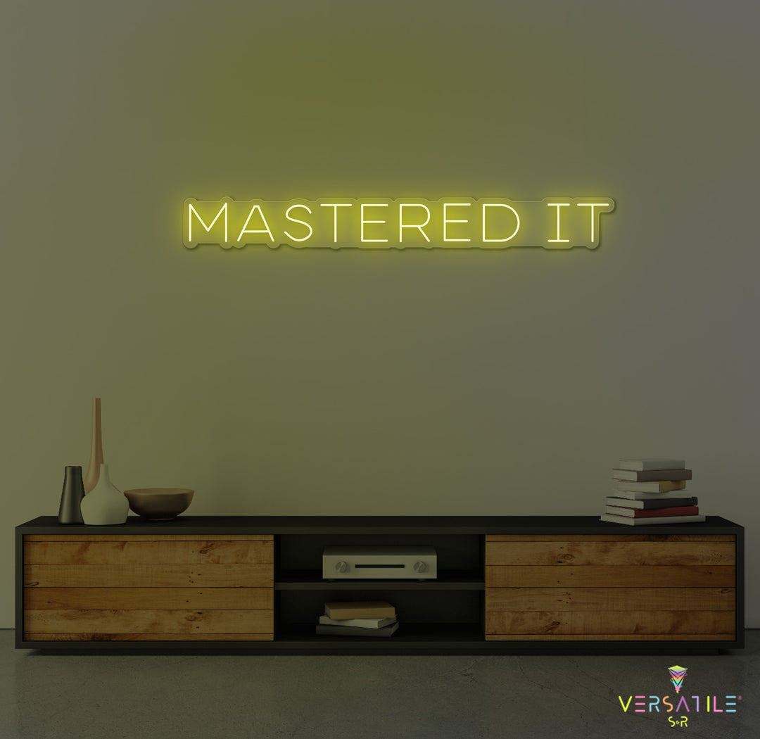 Mastered It Neon Sign