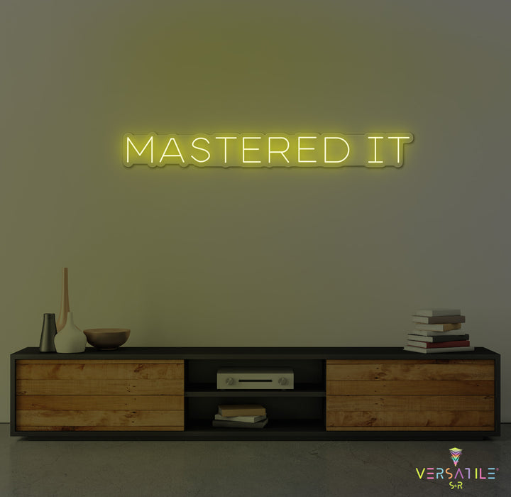 Mastered It Neon Sign