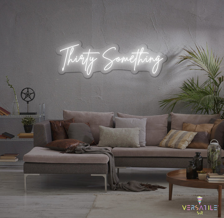 Thirty Something Birthday Neon Sign