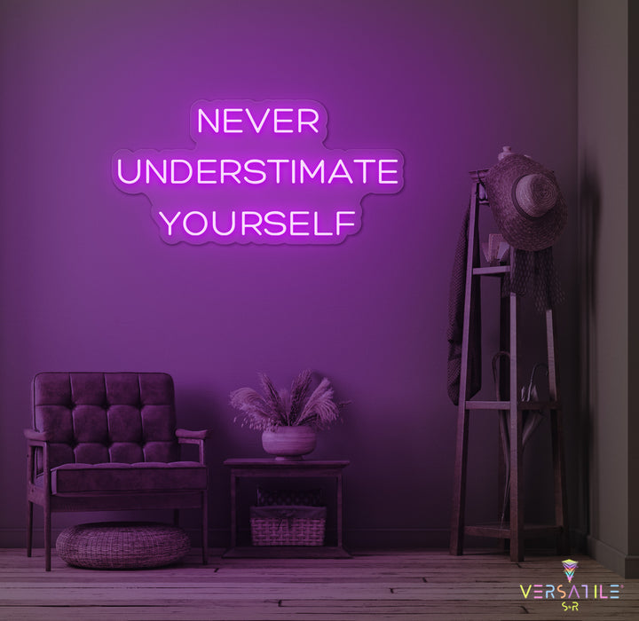 Never Underestimate Yourself Neon Sign