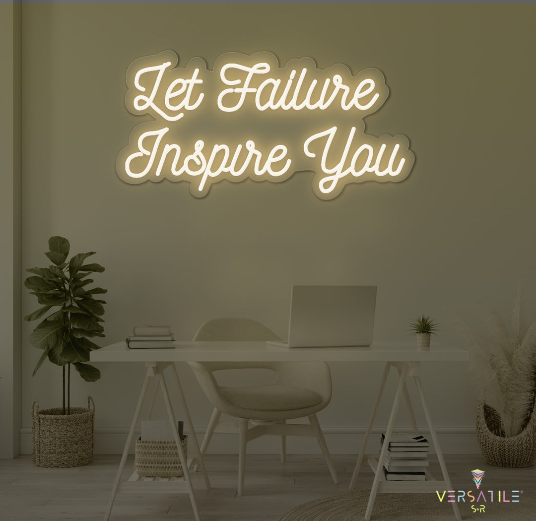 Let Failure Inspire You Neon Sign