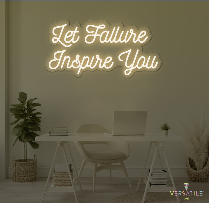Let Failure Inspire You Neon Sign
