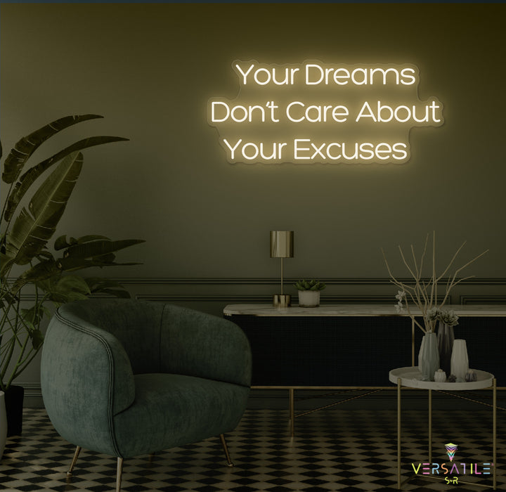 Your Dreams Don't Care About Your Excuses Neon Sign