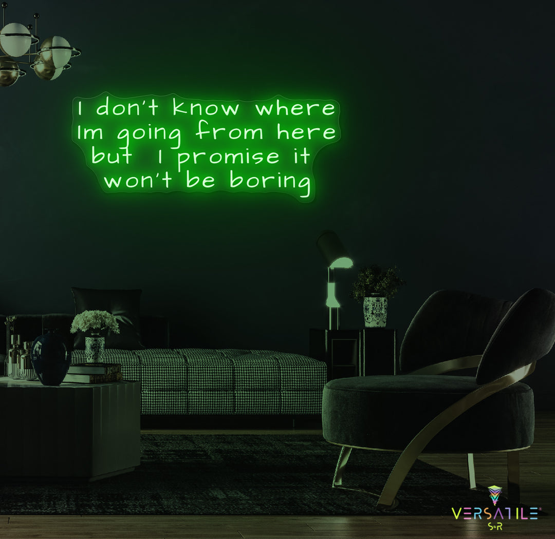 I Don’t Know Where I’m Going Neon Sign