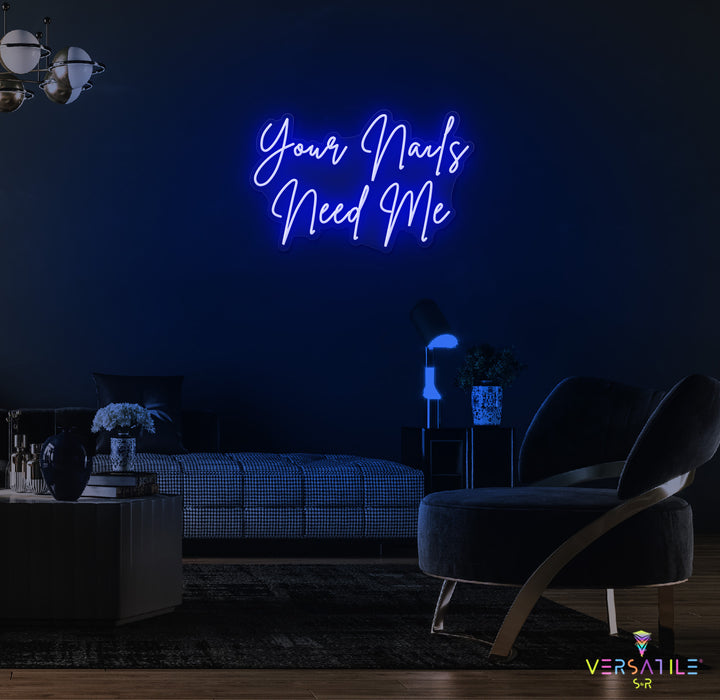 Your Nails Needs Me Neon Sign