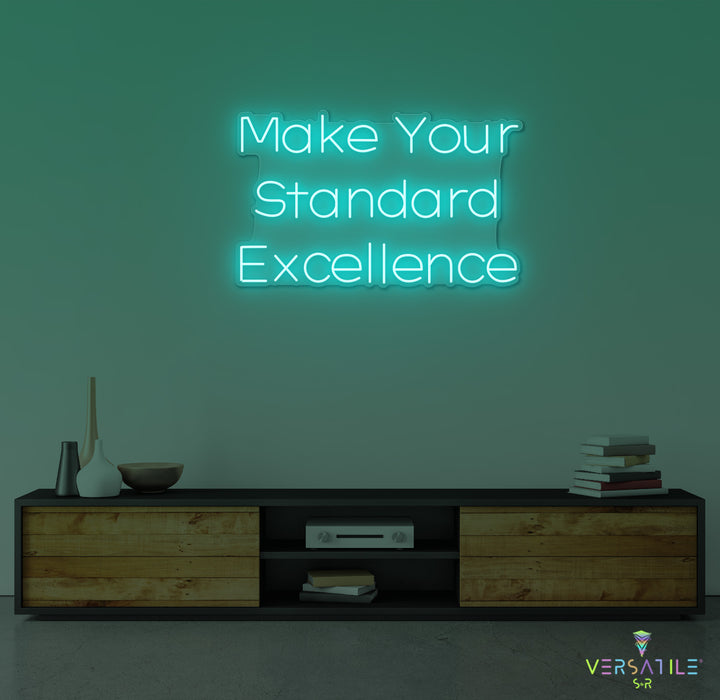 Make Your Standard Excellence Neon Sign