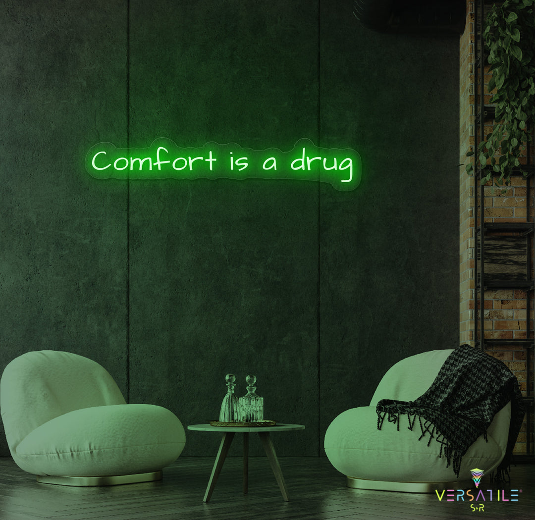 Comfort Is A Drug Neon Sign