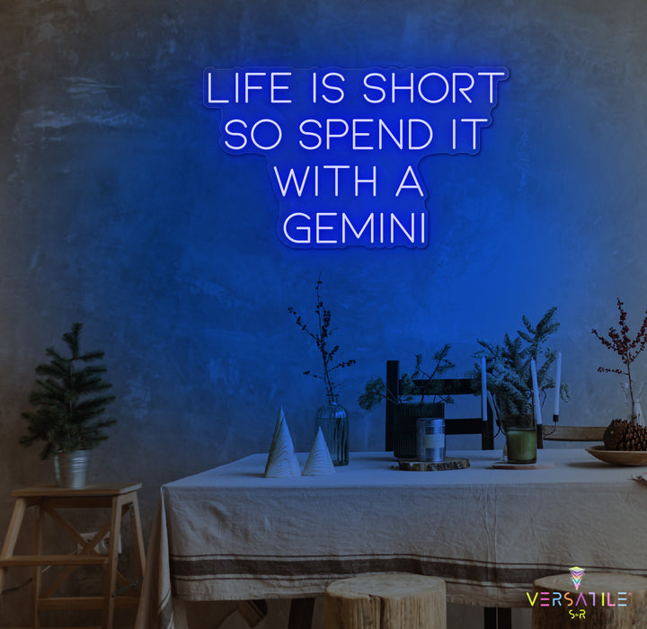Life Is Short So Spend It With A Gemini Neon Sign