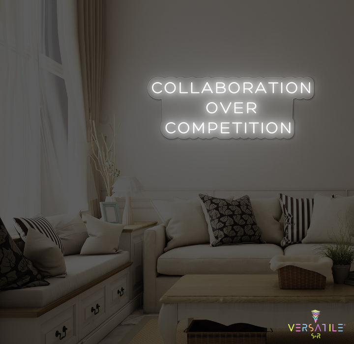 Collaboration Over Competition Neon Sign