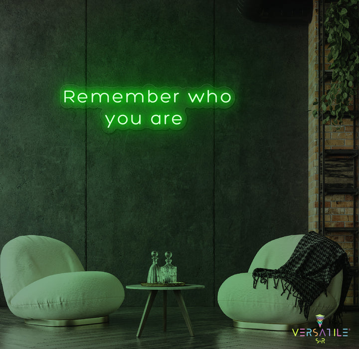 Remember Who You Are Neon Sign