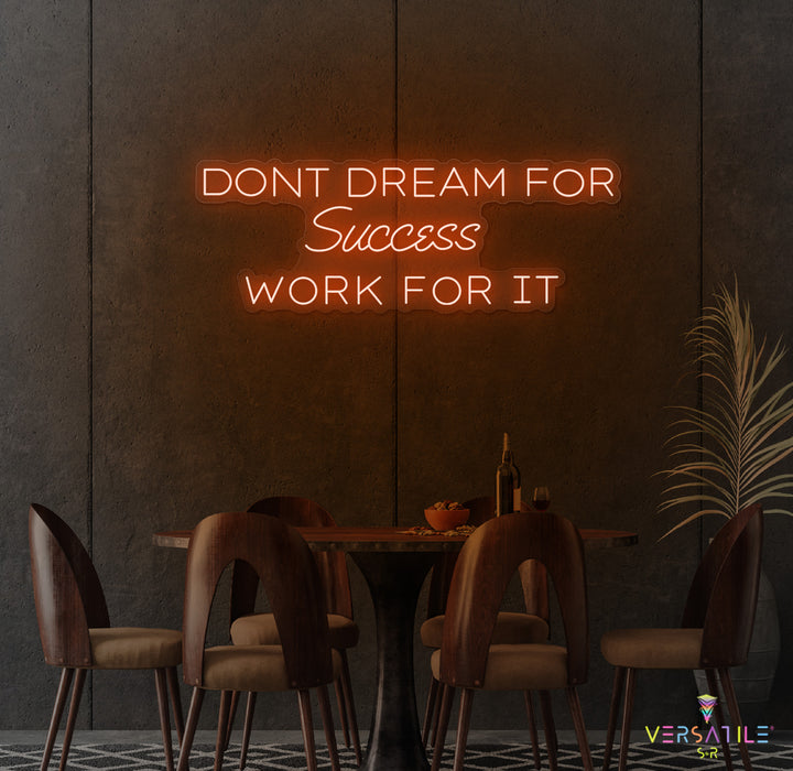 Don't Dream For Success Work For It Neon Sign