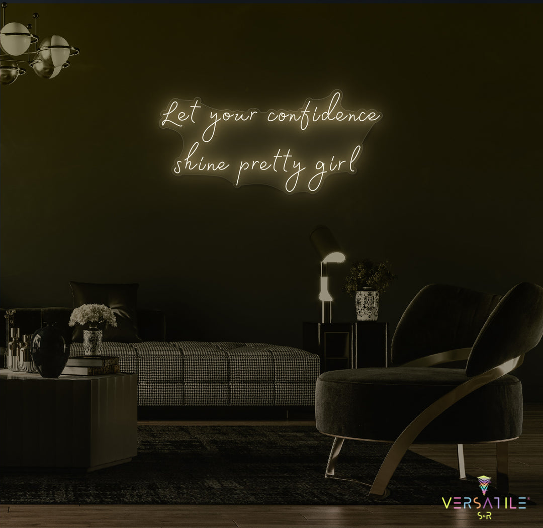 Let Your Confidence Shine Pretty Girl Neon Sign