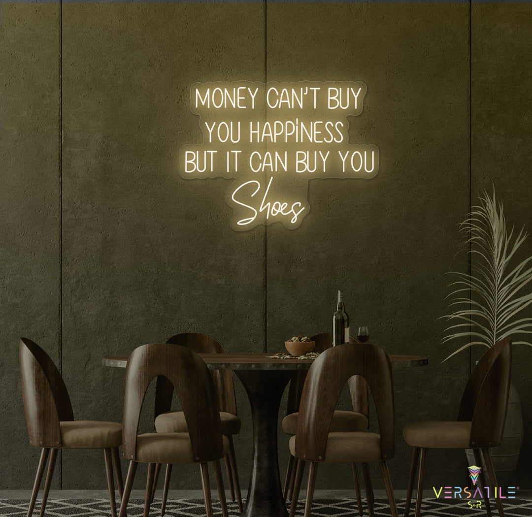 Money Cant Buy Everything, But It Can Buy You Shoes Neon Sign
