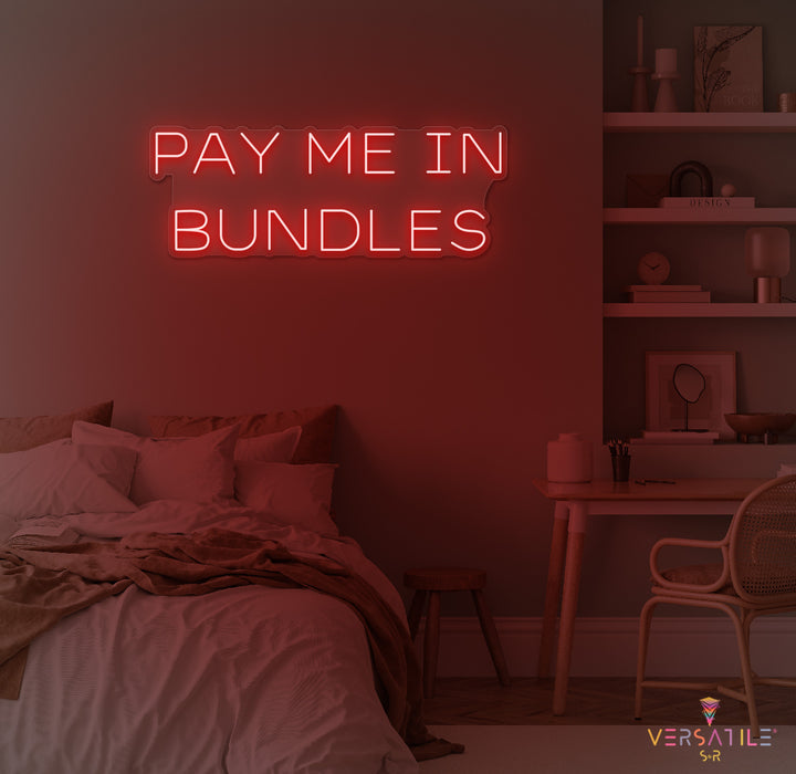 Pay Me In Bundles Neon Sign