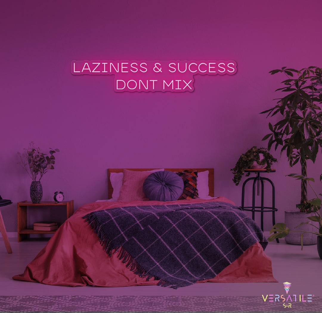 Laziness & Success Don't Mix Neon Sign
