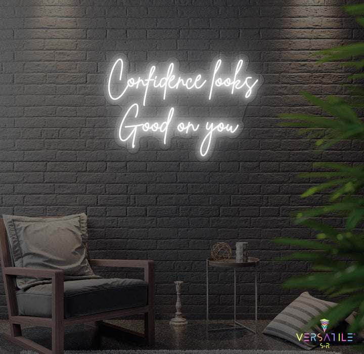 Confidence Looks Good On You Neon Sign