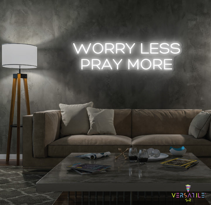 Worry Less Pray More Neon Sign