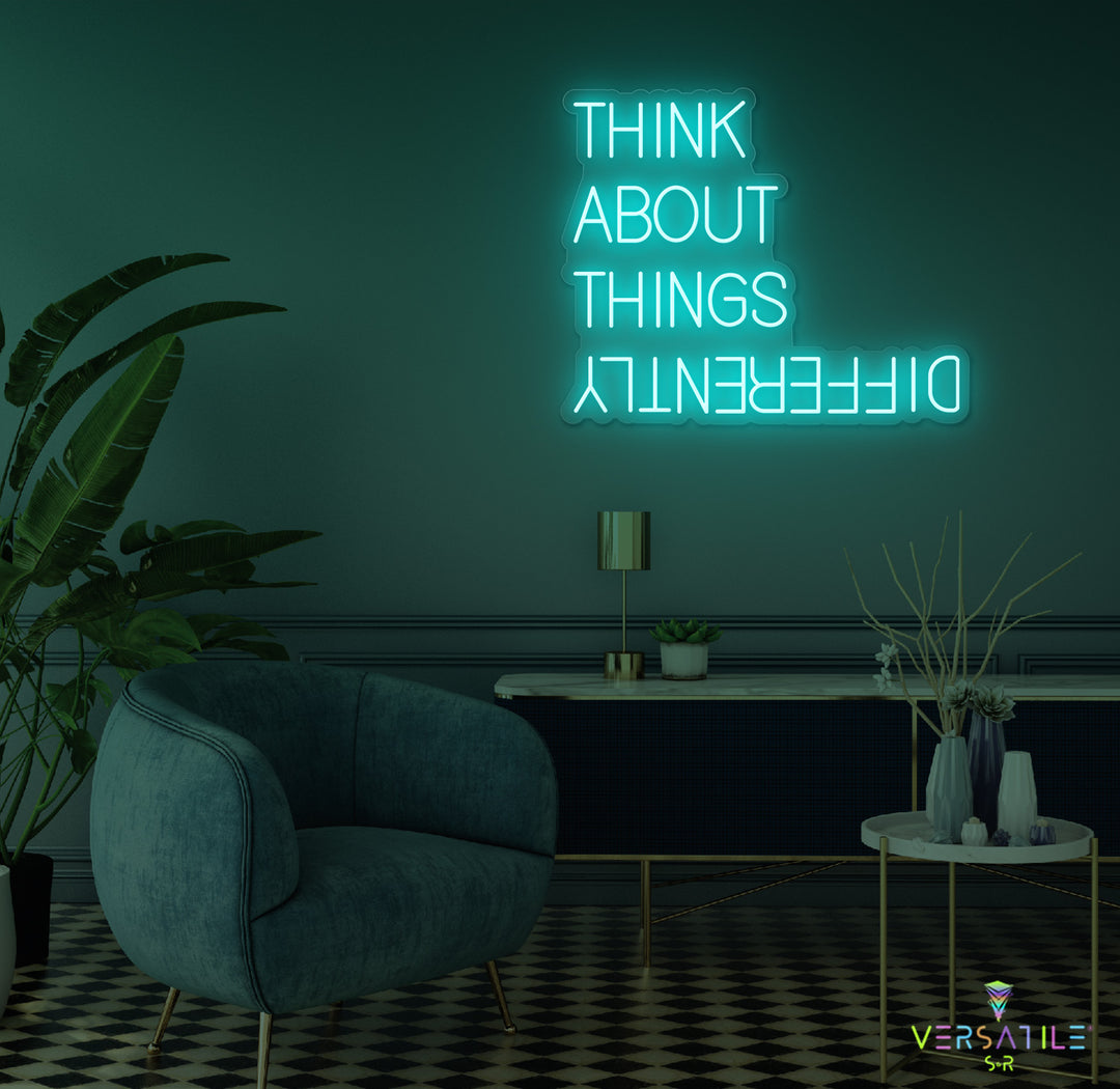 Think About Things Differently Neon Sign