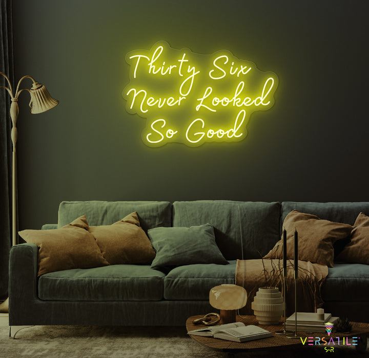 Thirty Six Never Looked So Good Birthday Neon Sign