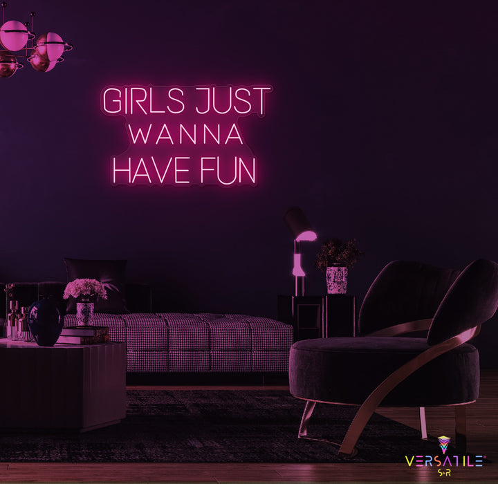 Girls Just Wanna Have Fun Neon Sign