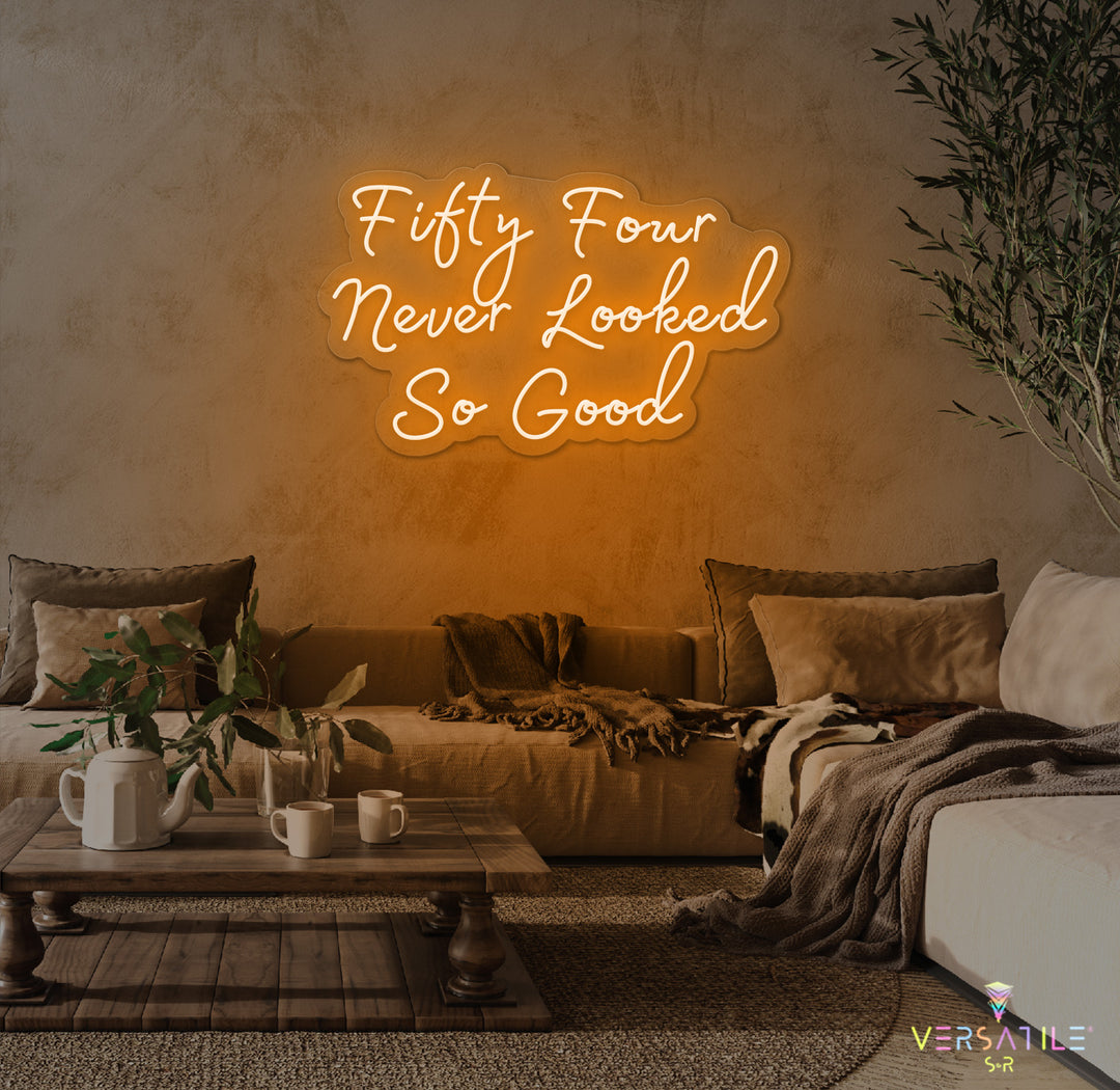 Fifty Four Never Looked So Good Birthday Neon Sign