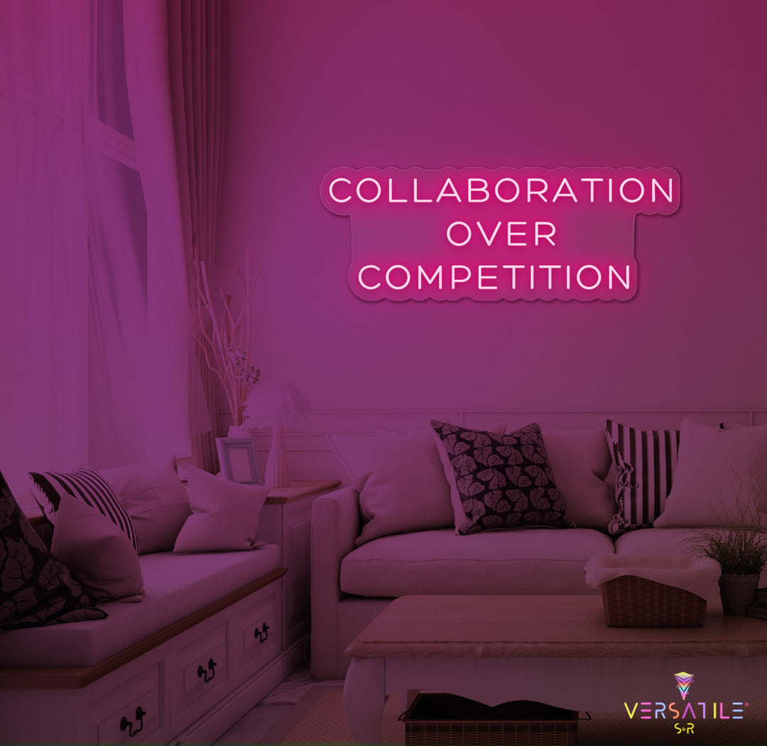 Collaboration Over Competition Neon Sign