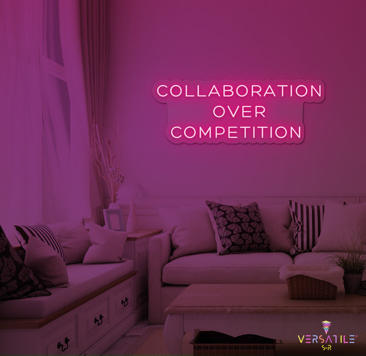 Collaboration Over Competition Neon Sign