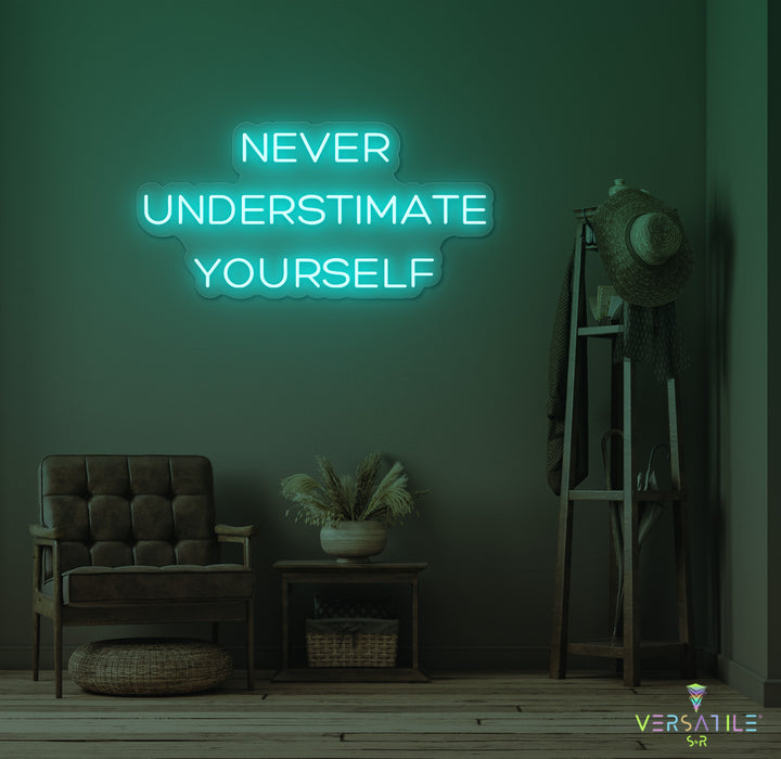 Never Underestimate Yourself Neon Sign