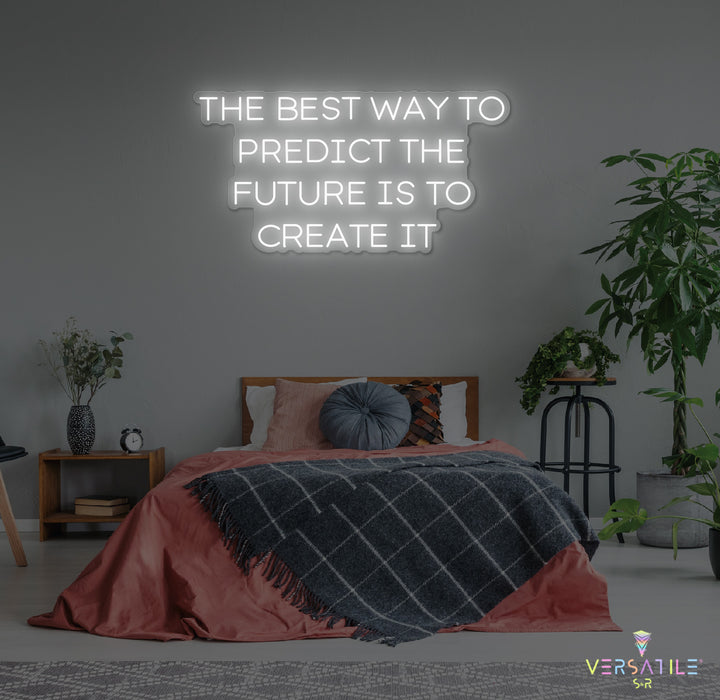 The Best Way To Predict The Future Is To Create It Neon Sign