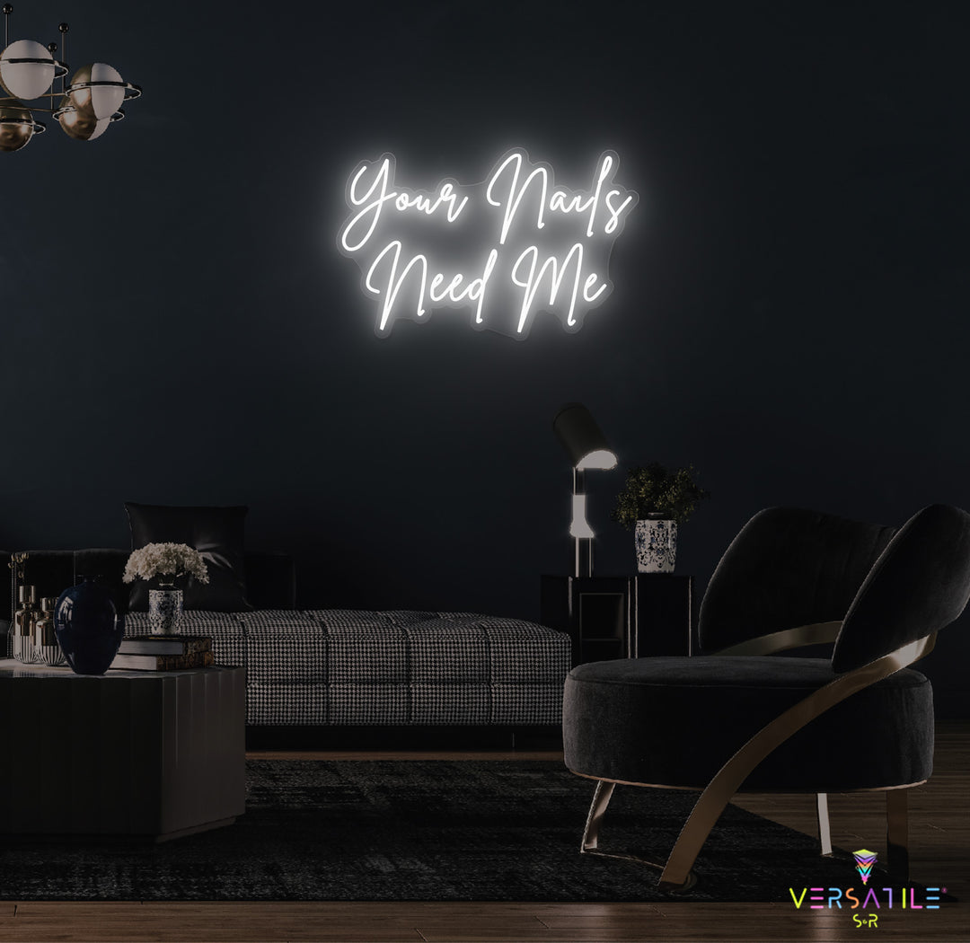 Your Nails Needs Me Neon Sign
