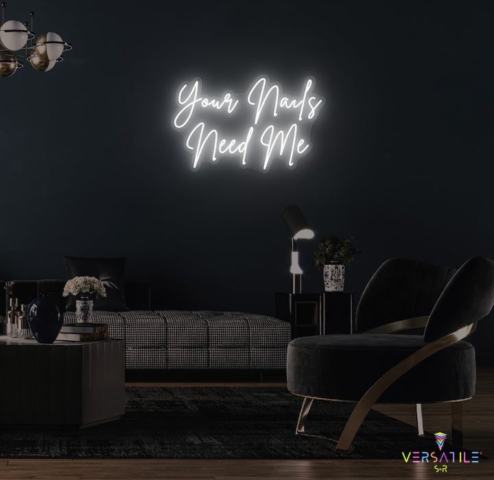 Your Nails Needs Me Neon Sign