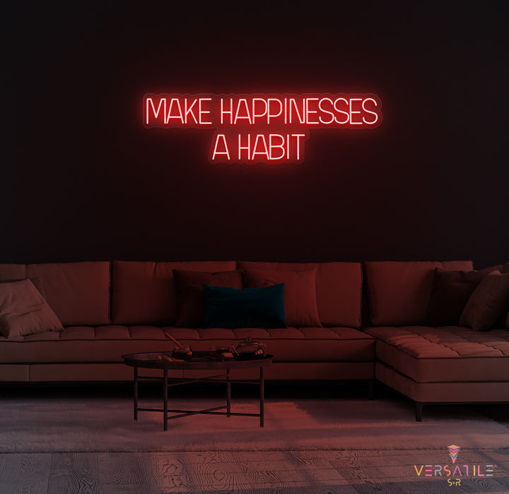 Make Happiness A Habit Neon Sign