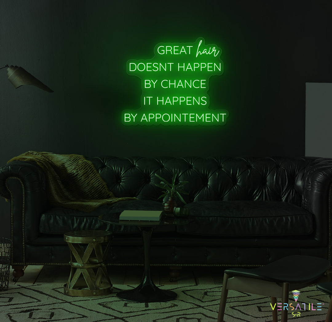 Great Hair Doesn't Happen By Chance It Happens By Appointment Neon Sign