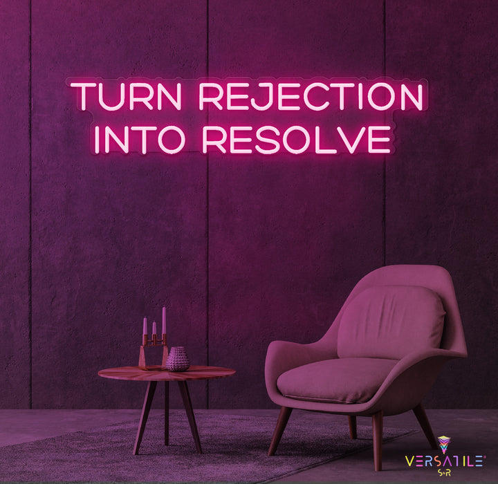 Turn Rejection Into Resolve Neon Sign