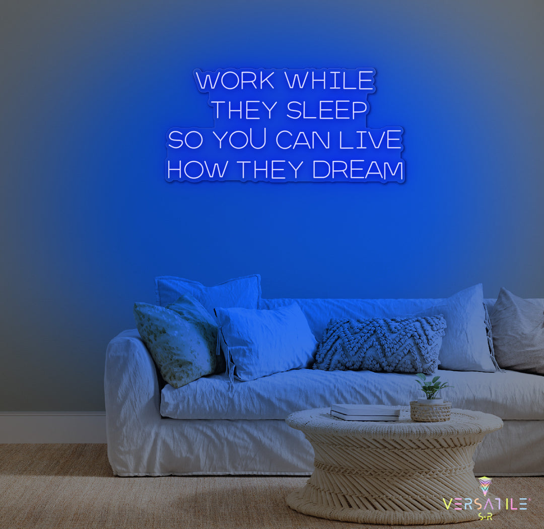 Work While They Sleep Neon Sign