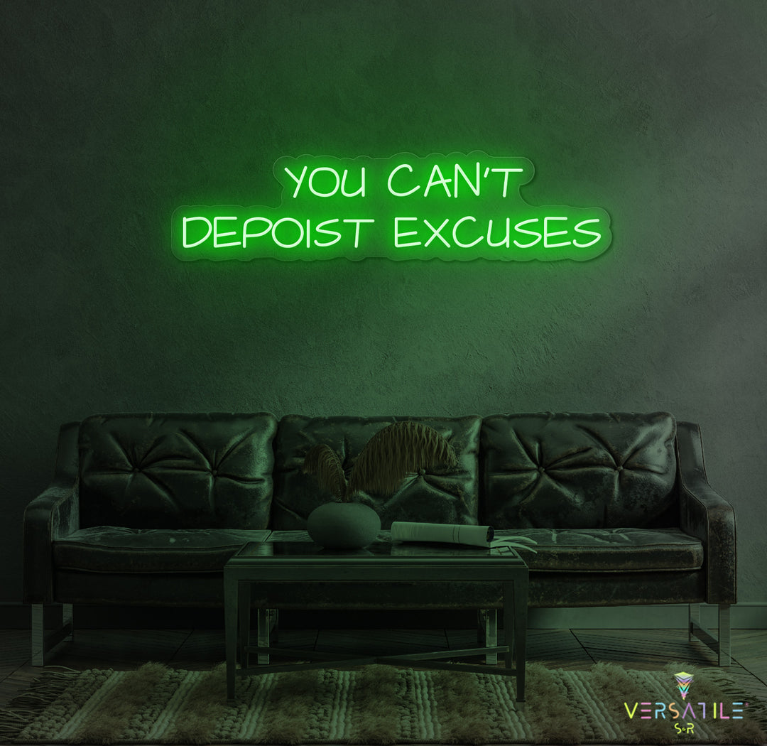 You Can't Deposit Excuses Neon Sign