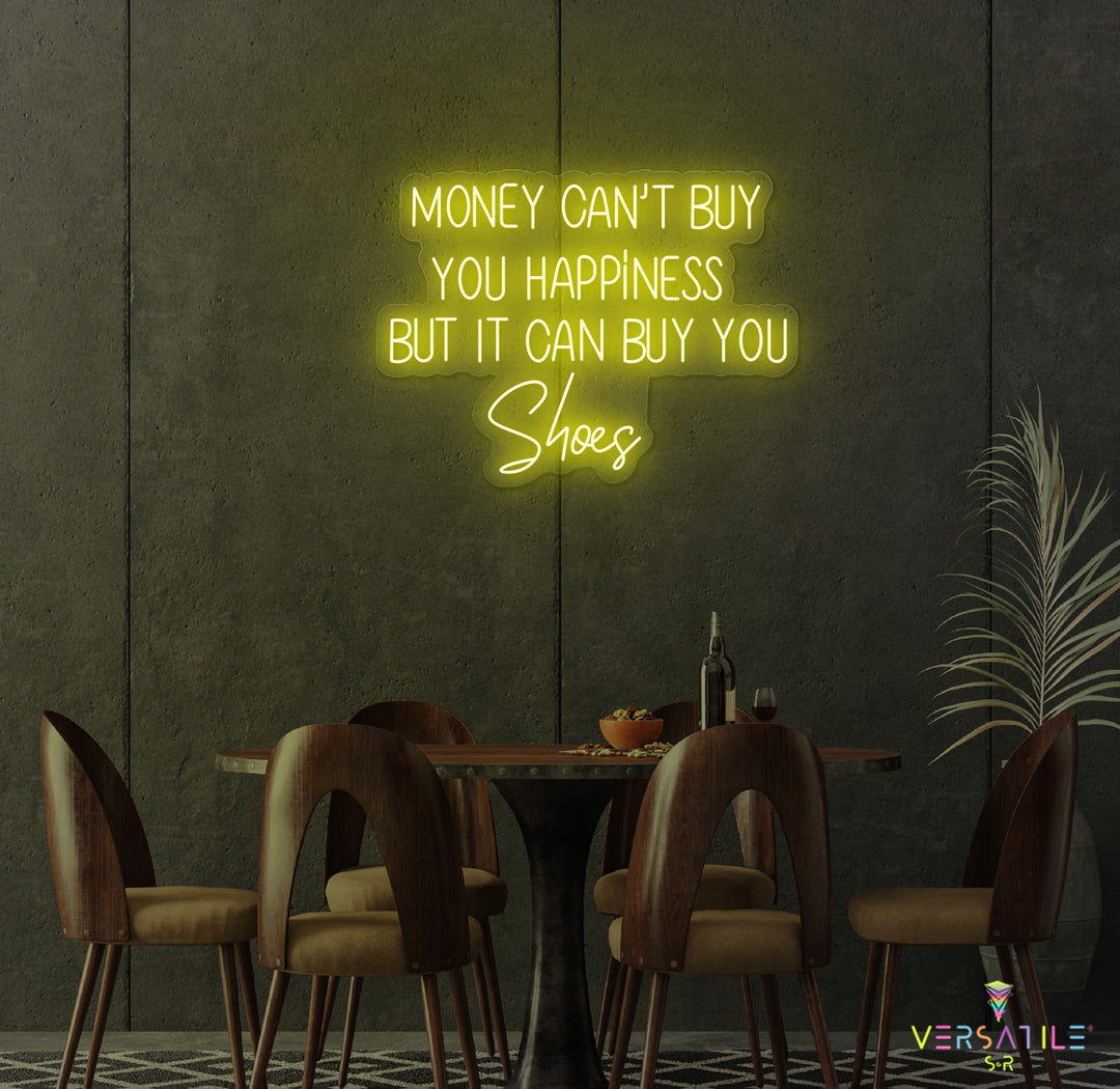 Money Cant Buy Everything, But It Can Buy You Shoes Neon Sign