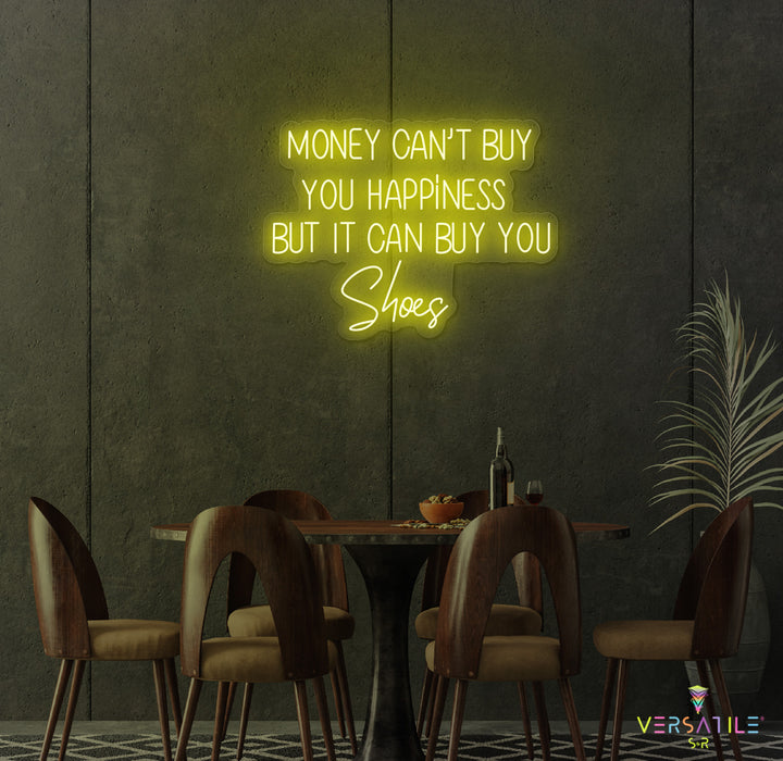 Money Cant Buy Everything, But It Can Buy You Shoes Neon Sign