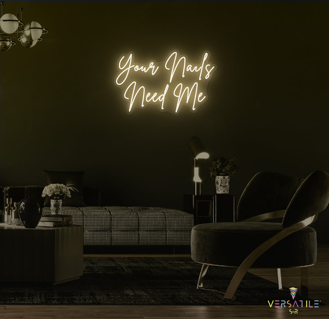 Your Nails Needs Me Neon Sign