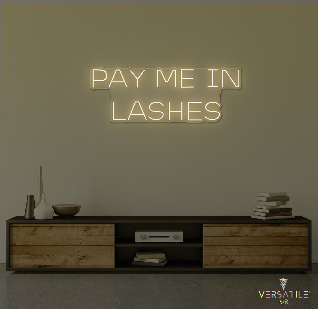 Pay Me In Lashes Neon Sign