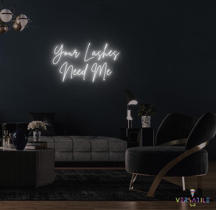 Your Lashes Needs Me Neon Sign